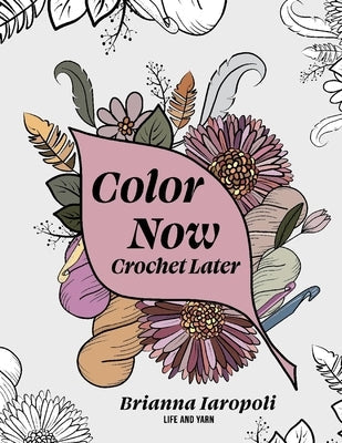 Color Now, Crochet Later Bookbaby