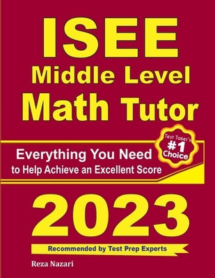 ISEE Middle Level Math Tutor: Everything You Need to Help Achieve an Excellent Score Paperback Effortless Math Education