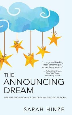 The Announcing Dream: Dreams and Visions About Children Waiting to Be Born Paperback Three Orchard Productions