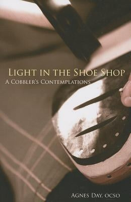 Light in the Shoe Shop: A Cobbler's Contemplations Volume 36 Paperback Cistercian Publications