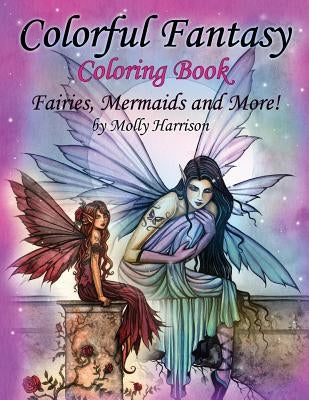 Colorful Fantasy Coloring Book: by Molly Harrison Paperback Createspace Independent Publishing Platform