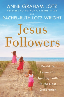 Jesus Followers: Real-Life Lessons for Igniting Faith in the Next Generation Paperback Multnomah Books