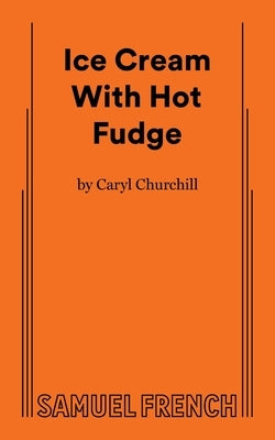 Ice Cream With Hot Fudge Paperback Samuel French, Inc.