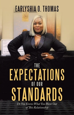 The Expectations of Our Standards: Do You Know What You Want out of This Relationship Paperback WestBow Press