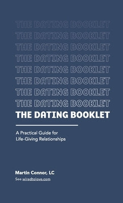 The Dating Booklet: Practical Guidelines for Life-Giving Relationships Paperback Lulu.com