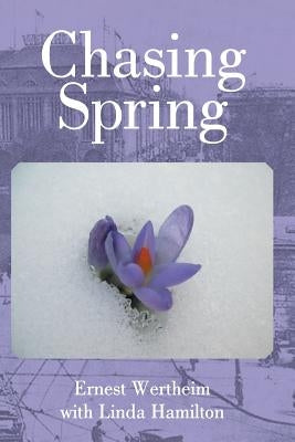 Chasing Spring by Linda Hamilton, Ernest Wertheim with