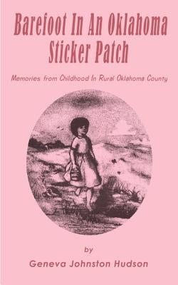 Barefoot in an Oklahoma Sticker Patch: Memories from Childhood in Rural Oklahoma County Paperback 1st Book Library