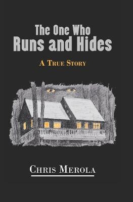 The One Who Runs and Hides: A True Story Paperback Independently Published