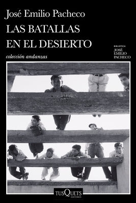 Las Batallas En El Desierto (Novel) / Battles in the Desert (a Novel) by Pacheco, José Emilio