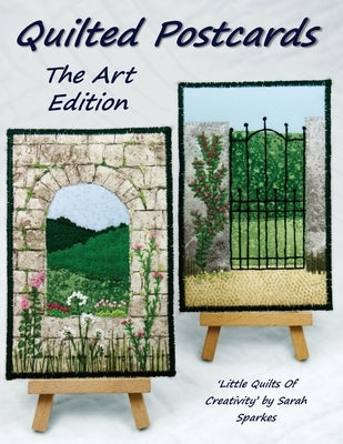 Quilted Postcards The Art Edition: Little Quilts Of Creativity Paperback Tortoise Crafts Publishing