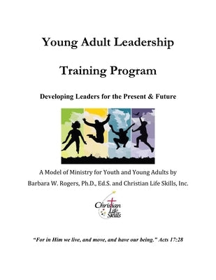 Young Adult Leadership Training Program: Developing Leaders for the Present & Future Paperback Xulon Press