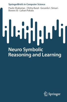 Neuro Symbolic Reasoning and Learning Paperback Springer
