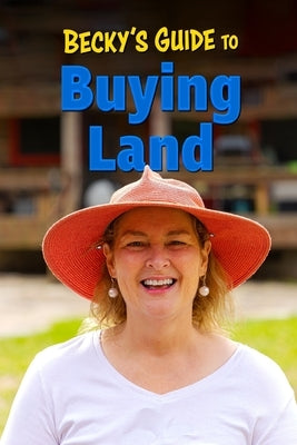 Becky's Guide To Buying Land Paperback Independently Published