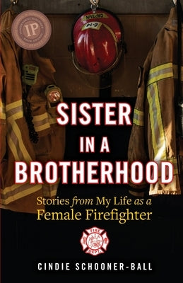 Sister in a Brotherhood: Stories from My Life as a Female Firefighter Paperback Kc Books
