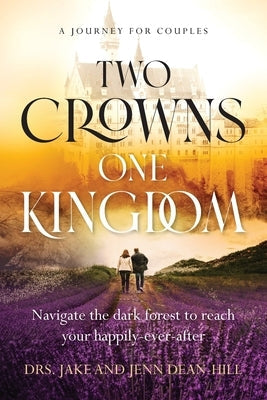 Two Crowns, One Kingdom: Navigate the dark forest to reach your happily-ever-after Paperback Illumify Media