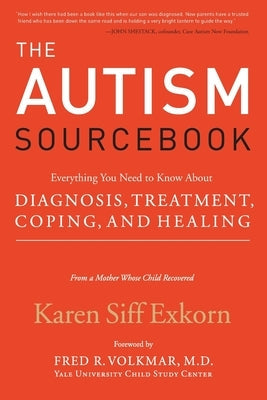The Autism Sourcebook: Everything You Need to Know about Diagnosis, Treatment, Coping, and Healing--From a Mother Whose Child Recovered Paperback William Morrow & Company