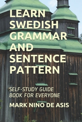 Learn Swedish Grammar and Sentence Pattern: Self-Study Guide Book for Everyone Paperback Independently Published