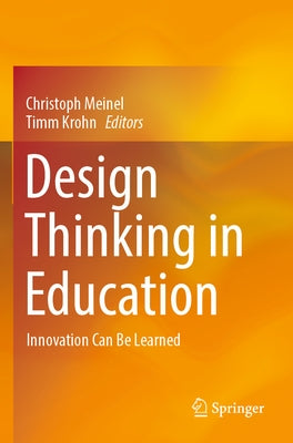 Design Thinking in Education: Innovation Can Be Learned Paperback Springer
