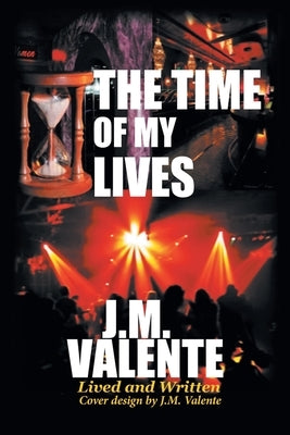 The Time of My Lives Paperback J.M.Valente