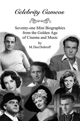 Celebrity Cameos: Seventy-one Mini Biographies From the Golden Age of Cinema and Music Paperback Independently Published