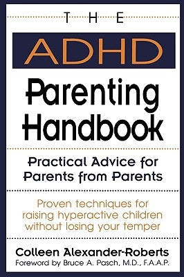 The ADHD Parenting Handbook: Practical Advice for Parents from Parents Paperback Taylor Trade Publishing