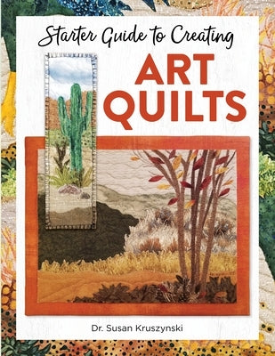 Starter Guide to Creating Art Quilts Paperback Landauer (IL)