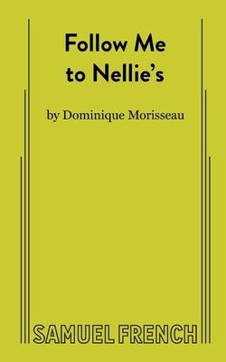 Follow Me to Nellie's Paperback Samuel French, Inc.