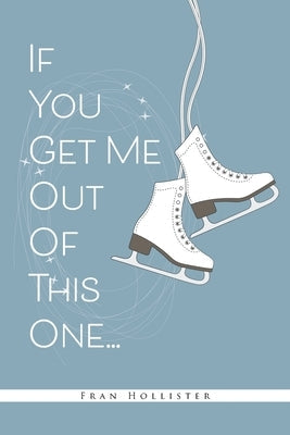 If You Get Me Out of This One Paperback Page Publishing