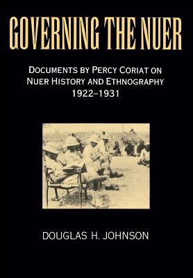 Governing the Nuer: Documents by Percy Coriat on Nuer History and Ethnography 1922-1931 Paperback Africa World Books Pty Ltd
