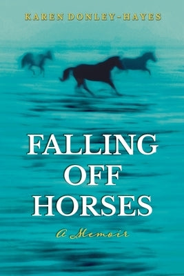 Falling Off Horses: A Memoir Paperback Milspeak Books, Milspeak Foundation, Inc.