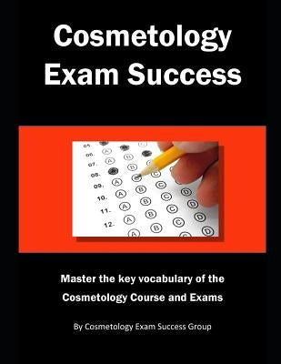 Cosmetology Exam Success: Master the key vocabulary of the Cosmetology Course and Exams Paperback Independently Published