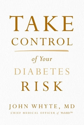 Take Control of Your Diabetes Risk by Whyte MD Mph, John - NJ Corrections Book Store