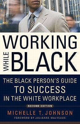 Working While Black: The Black Person's Guide to Success in the White Workplace Paperback Lawrence Hill Books