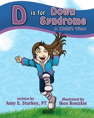 D is for Down Syndrome: A Child's View Paperback Gotcha Apps, LLC