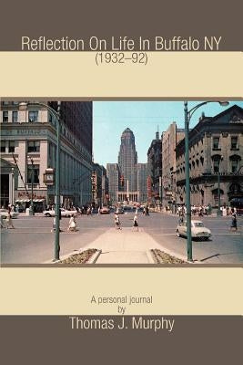 Reflection On Life In Buffalo NY (1932-92) Paperback iUniverse