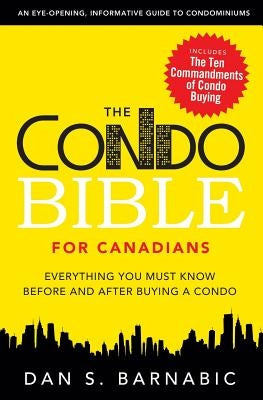 The Condo Bible for Canadians: Everything You Must Know Before and After Buying a Condo Paperback Neon-Publishing Corp