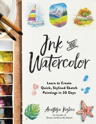 Ink and Watercolor: Learn to Create Quick, Stylized Sketch Paintings in 30 Days Paperback Page Street Publishing