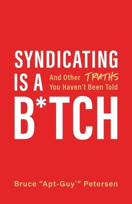 Syndicating Is a B*tch: And Other Truths You Haven't Been Told Paperback Lioncrest Publishing