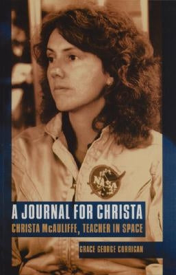 Journal for Christa: Christa McAuliffe, Teacher in Space Paperback University of Nebraska Press