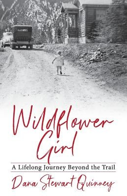 Wildflower Girl: A Lifelong Journey Beyond the Trail Paperback Hidden Shelf Publishing House