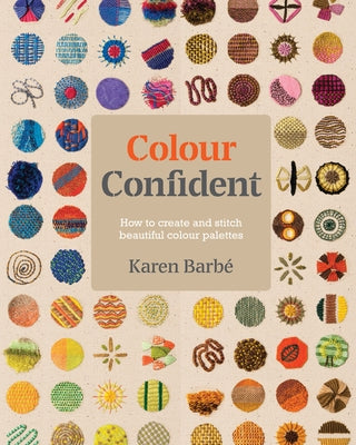 Colour Confident Stitching: How to Create Beautiful Colour Palettes Paperback Pimpernel Press