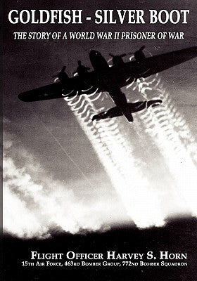 Goldfish Silver Boot - The Story of a World War II Prisoner of War Paperback Fortis