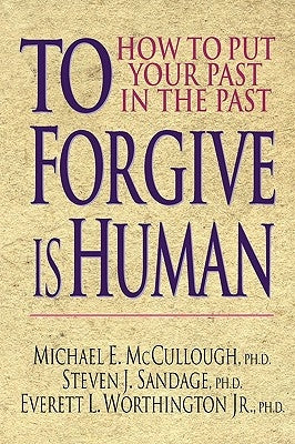 To Forgive Is Human: How to Put Your Past in the Past Paperback IVP