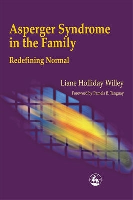 Asperger Syndrome in the Family: Redefining Normal Paperback Jessica Kingsley Publishers, Ltd