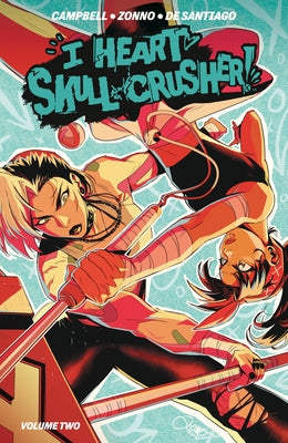 I Heart Skull-Crusher! Vol. 2 by Campbell, Josie