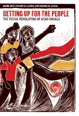 Getting Up for the People: The Visual Revolution of Asar-Oaxaca Paperback PM Press
