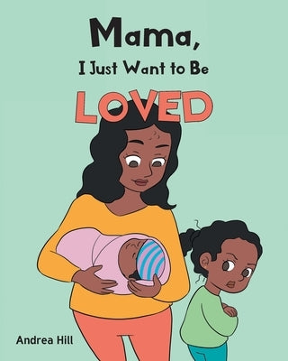Mama, I Just Want to Be Loved Paperback Page Publishing