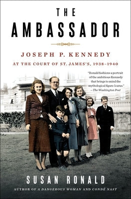 The Ambassador: Joseph P. Kennedy at the Court of St. James's 1938-1940 Paperback St. Martin's Griffin