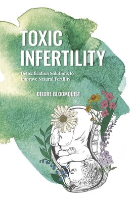 Toxic Infertility by Bloomquist, Deidre