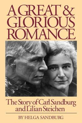 A Great and Glorious Romance: The Story of Carl Sandburg and Lilian Steichen Paperback Eastern National